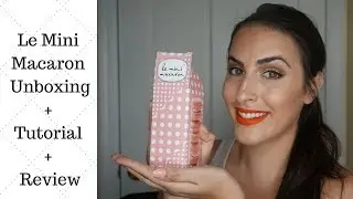 ** LE MINI MACARON UNBOXING + TUTORIAL + REVIEW **