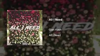 All I Need - Gian Kash