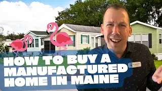 How to buy a manufactured home in Maine | Buying in Maine