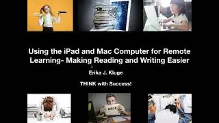 Using the iPad and Mac Computer for Remote Learning  Making Reading and Writing Easier