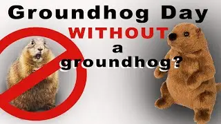 Groundhog Day Without A Groundhog