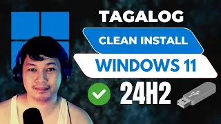 CLEAN INSTALL WINDOWS 11 24H2 STEP BY STEP | TAGALOG TUTORIAL