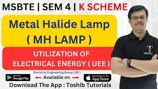 Metal Halide Lamp | MH LAMP | UEE | MSBTE |  K Scheme | Sem 4 | Toshib Tutorials