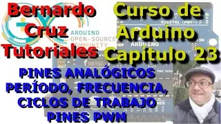 Curso de Arduino Bernardo T. Cap 23. Pines analogicos. Periodo, Frecuencia, Ciclos de trabajo y PWM