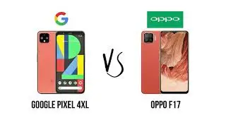 Google Pixel 4XL VS Oppo F17 (2020)