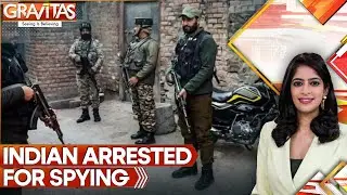 Indian Honeytrapped by ISI, Arrested on Allegations of Spying for Pakistan | GRAVITAS