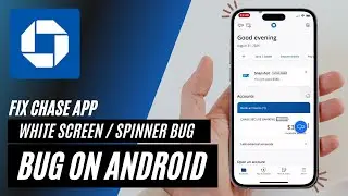 How to Fix the Chase App White Screen  Spinner Bug on Android