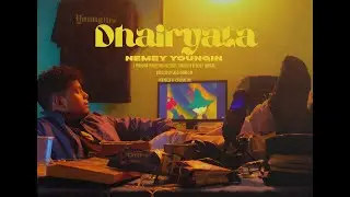 NEMEY YOUNGIN - DHAIRYATA (OFFICIAL MUSIC VIDEO) | Prod. by CHILLNRELAX