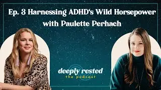 Harnessing ADHD's Wild Horsepower with Paulette Perhach | Ep 3