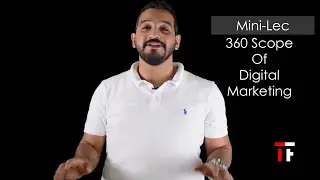 Mini-Lec : 360 Scope of Digital Marketing