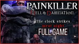Painkiller Hell & Damnation &ndash; The Clock Strikes Meat Night DLC Full Game Walkthrough | No Commentary