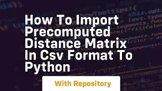 How to import precomputed distance matrix in csv format to python
