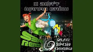 I Don't Wanna Grow up (S3rl Remix)