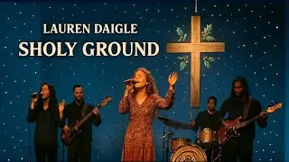 HOLY GROUND |Lauren Daigle _ Emotional Christian Worship Original Song |2026