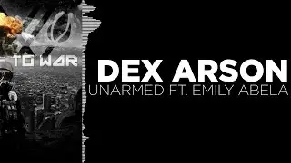 [Electro] - Dex Arson - Unarmed ft. Emily Abela [Free Download]