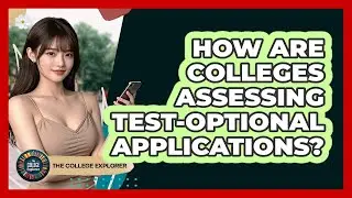 How Are Colleges Assessing Test-optional Applications? - The College Explorer