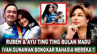 GEGER || Ivan Gunawan Ungkap Rahasia Ruben Onsu & Ayu Ting Ting Yang Sudah Bulan Madu !!