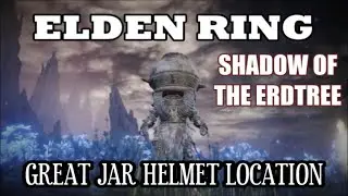 Elden Ring - Shadow of the Erdtree Great Jar Helmet Location