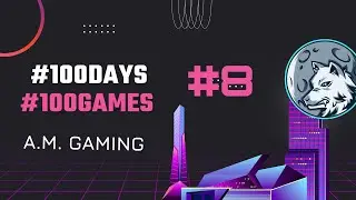 #8 || #100GAMES #100DAYS RANDOM GAME CHALLENGE || A.M. GAMING