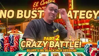 Crazy Battle! Bluff's Super Degenerate IRL Blackjack Session! He Try a No Bust Strategy! Part 2