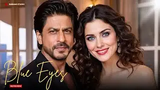Blue Eyes | Shah Rukh Khan SRK | Song 2025 | Bollywood Songs SRK | Hindi Music | 