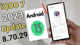iQOO 7 Andriod 13 New Software Update 8.70.29 2023 (Update Size 4.67 GB)