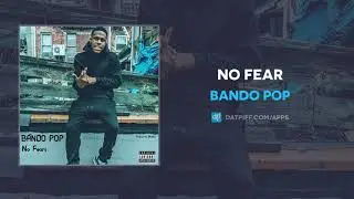 Bando Pop - No Fear (AUDIO)