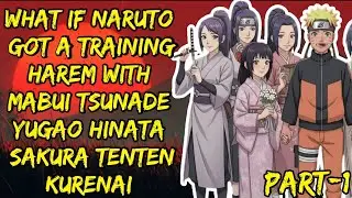 What If Naruto Got A Traning Harem With Mabui Tsunade Yugao Hinata Sakura Tenten Kurenai Part/1 