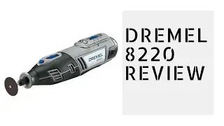 Cordless Dremel Review - Unboxing and Dremel 8220 Review
