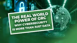 The Real World Power of GRC  Why Cybersecurity Is More Than Just Data