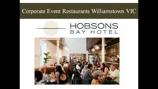 Corporate Event Restaurants Williamstown VIC