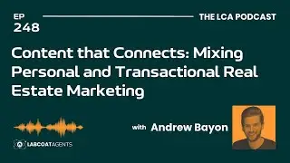 Content that Connects:Mixing Personal & Transactional Real Estate Marketing &bull; Andrew Bayon - EP 248