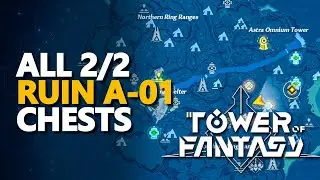 Ruin A-01 Tower of Fantasy Chests