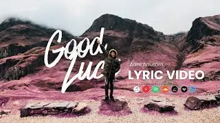 Aam Anusorn - Good Luck (Official Lyric Video)
