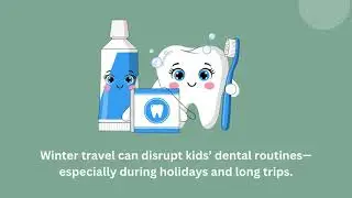 Winter Travel Dental Essentials for Kids