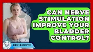 Can Nerve Stimulation Improve Your Bladder Control? - Bladder Health Support