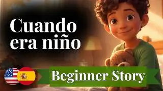 Start Learning Spanish with a Simple Story (A1-A2) Remembering My Childhood | Past Tense
