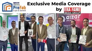 EXCLUSIVE COVERAGE OF INDIA PREFAB EXPO & SUMMIT 2025- Full Event Highlights | ERA FAME MEDIA GROUP