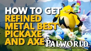How to get Best Pickaxe and Axe Palworld (Refined Metal Tools Guide)