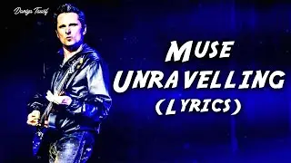 Muse - Unravelling (Lyrics)