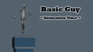 Basic Guy - Animation Time!