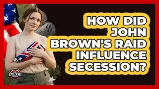 How Did John Brown's Raid Influence Secession?