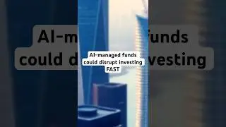 AI-managed funds could disrupt investing FAST #AIInvesting #FintechRevolution #MoneyMath #Finance