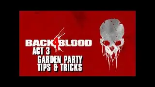 B4B - Act 3 - Garden Party - Tips & Tricks