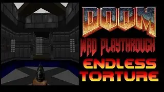 Doom WAD Playthrough - Endless Torture, E3M1