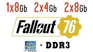 Fallout 76 [1x8 Gb vs 2x4 Gb vs 2x8 Gb RAM] Single Channel vs Dual Channel