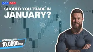 Is January Really a Trader's Nightmare? Let's Find Out...  EP8 - Backtesting Sessions