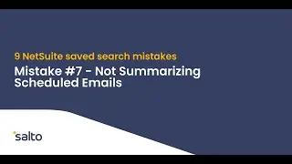 9 NetSuite saved search mistakes to avoid:  #7&mdash;Not Summarizing Scheduled Emails
