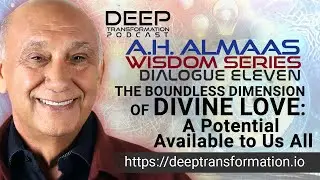 A  H  Almaas Wisdom Series (Dialogue 11) &ndash; The Boundless Dimension of Divine Love
