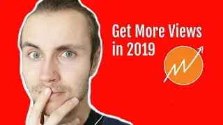 How to Get More Views on YouTube &mdash; Simple Strategy For 2019